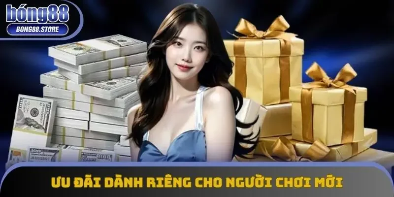 Ưu đãi độc quyền dành riêng cho người chơi mới Ưu đãi độc quyền dành riêng cho người chơi mới