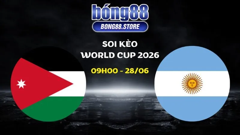 Soi kèo Jordan vs Argentina ngày 28/06/2026 | World Cup 2026