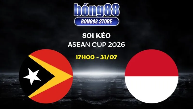Nhận định Timor Leste vs Indonesia ngày 31/07/2026 | ASEAN Cup 2026