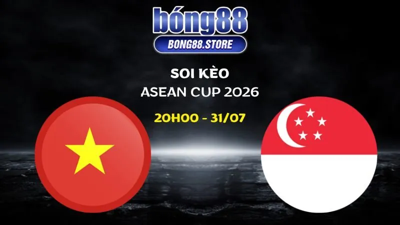 Nhận định Việt Nam vs Singapore ngày 31/07/2026 | ASEAN Cup 2026