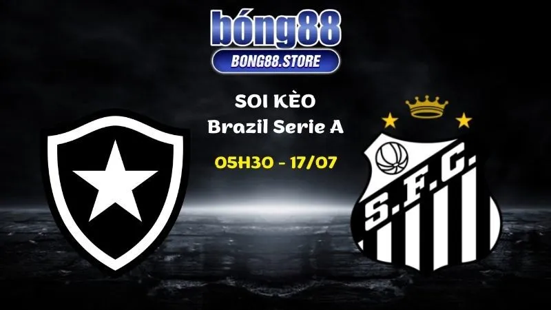Soi kèo Botafogo vs Santos ngày 17/07/2026 | Brazil Serie A