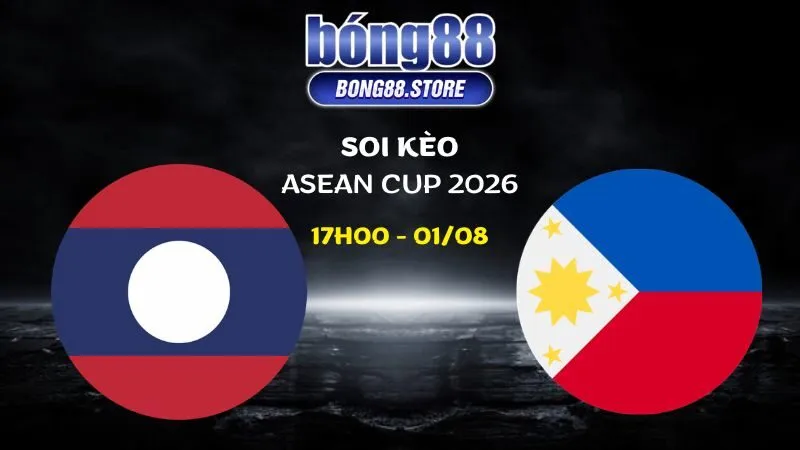Soi kèo Lào vs Philippines ngày 01/08/2026 | ASEAN Cup 2026